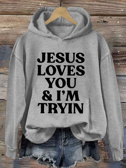 Jesus Loves You I'm Tryin Hoodie