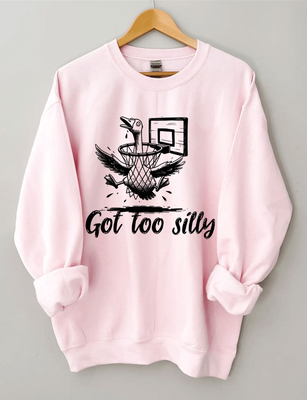 Got Too Silly Goose Funny Basketball Sweatshirt