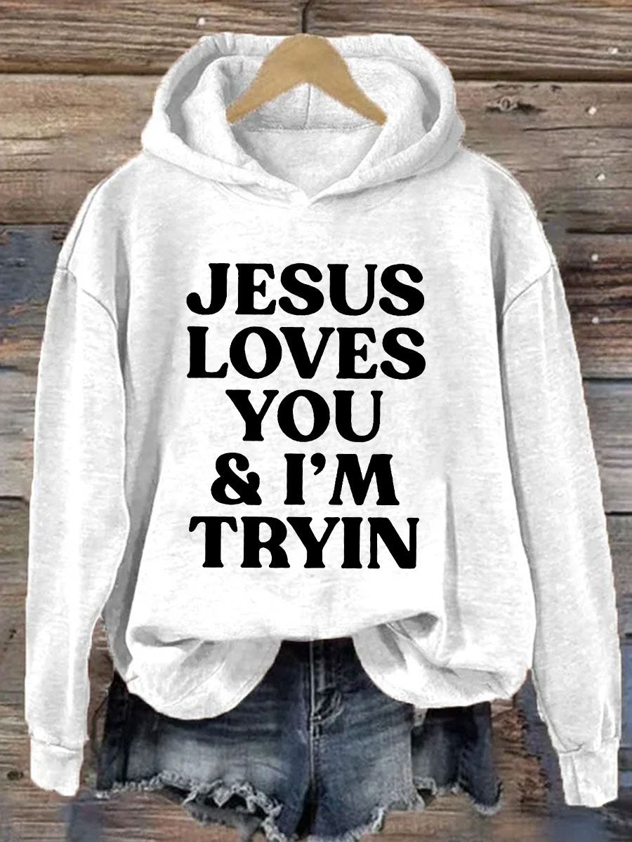 Jesus Loves You I'm Tryin Hoodie
