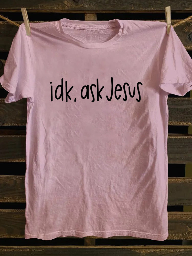 Idk Ask Jesus T-shirt