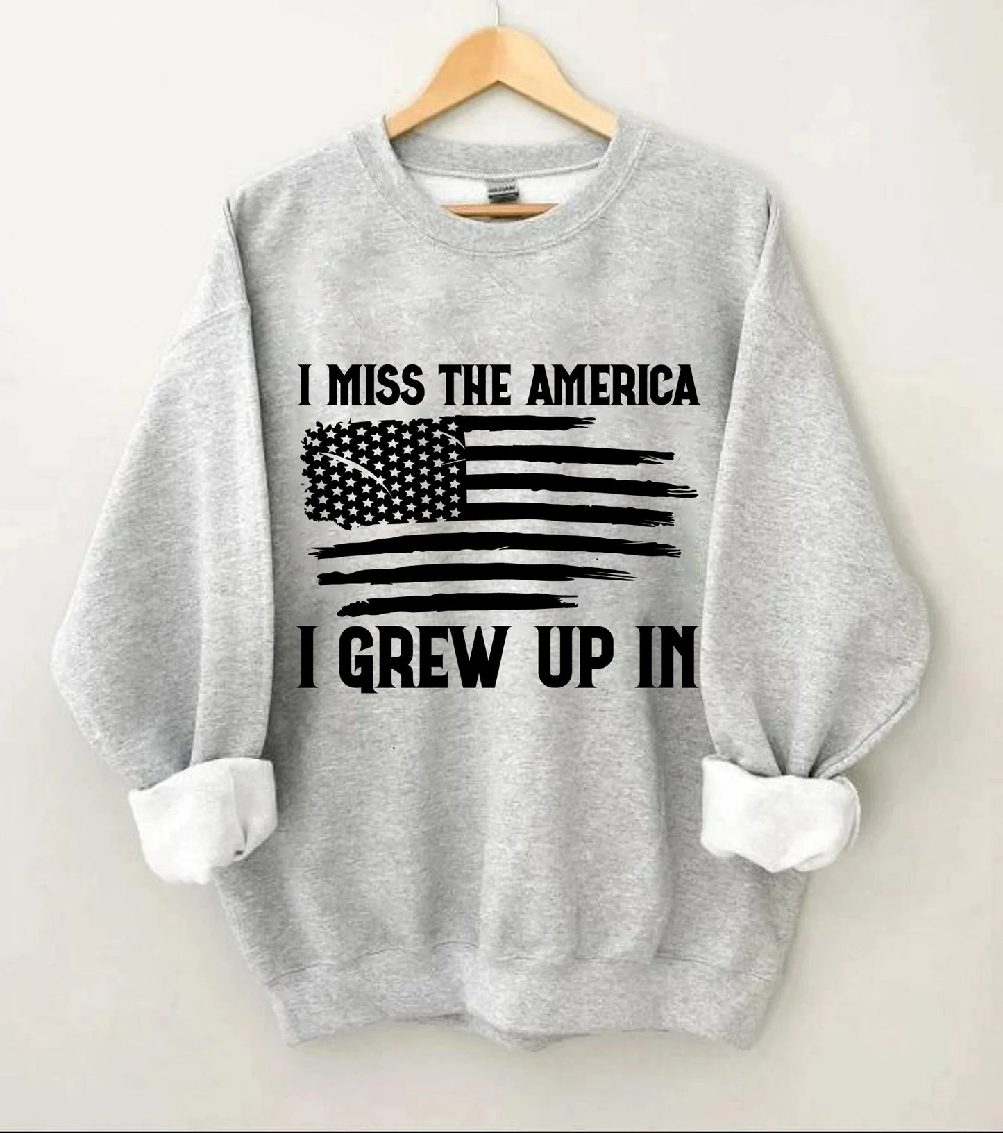 I Miss the America I Grew Up In American Flag Sweatshirt