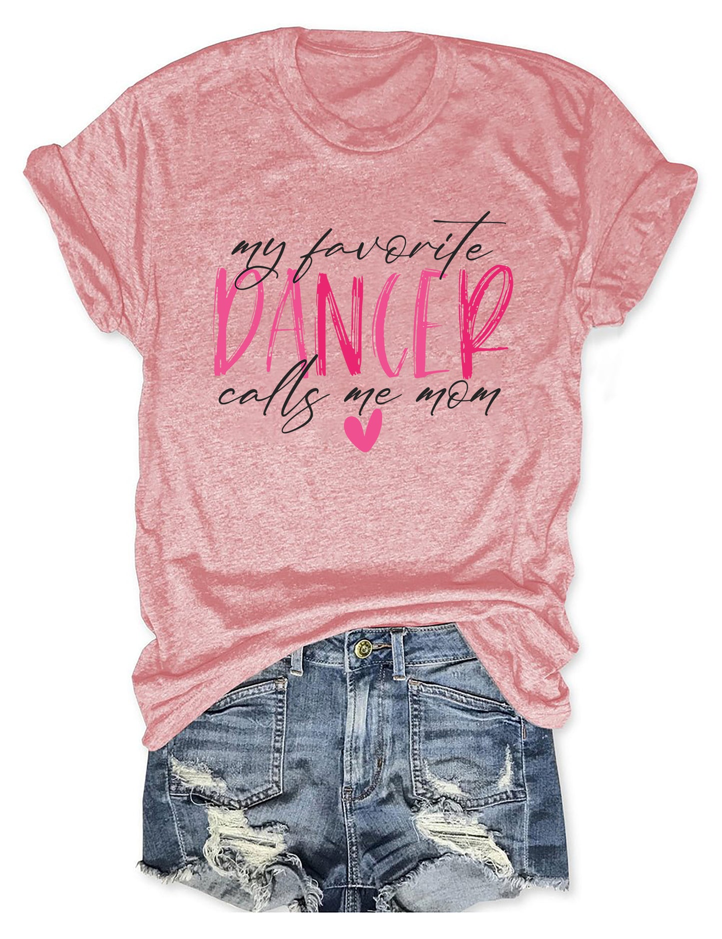 My Favorite Dancer Calls Me Mom T-shirt