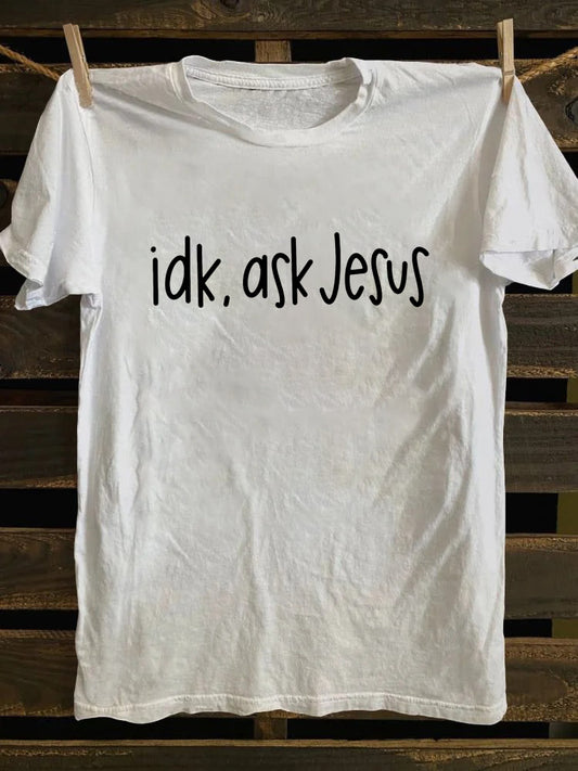 Idk Ask Jesus T-shirt