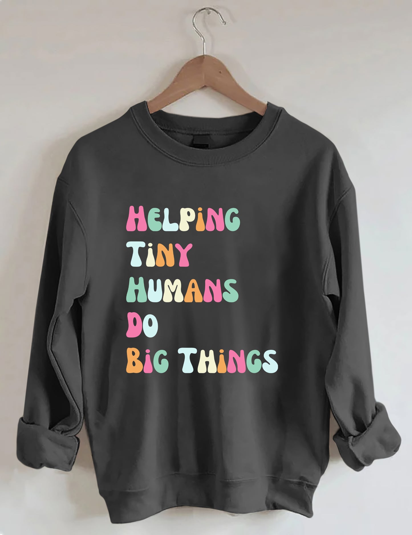 Helping Tiny Humans Do Big Things Sped Teacher Sweatshirt