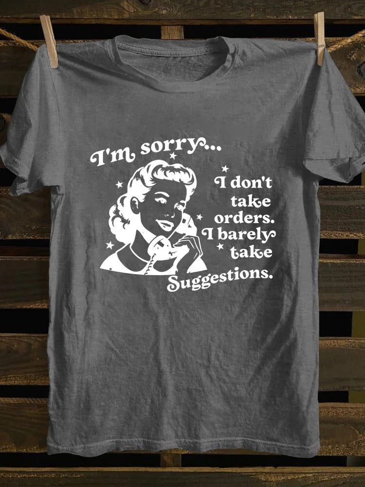 I Don't Take Orders I Barely Take Suggestions T-shirt