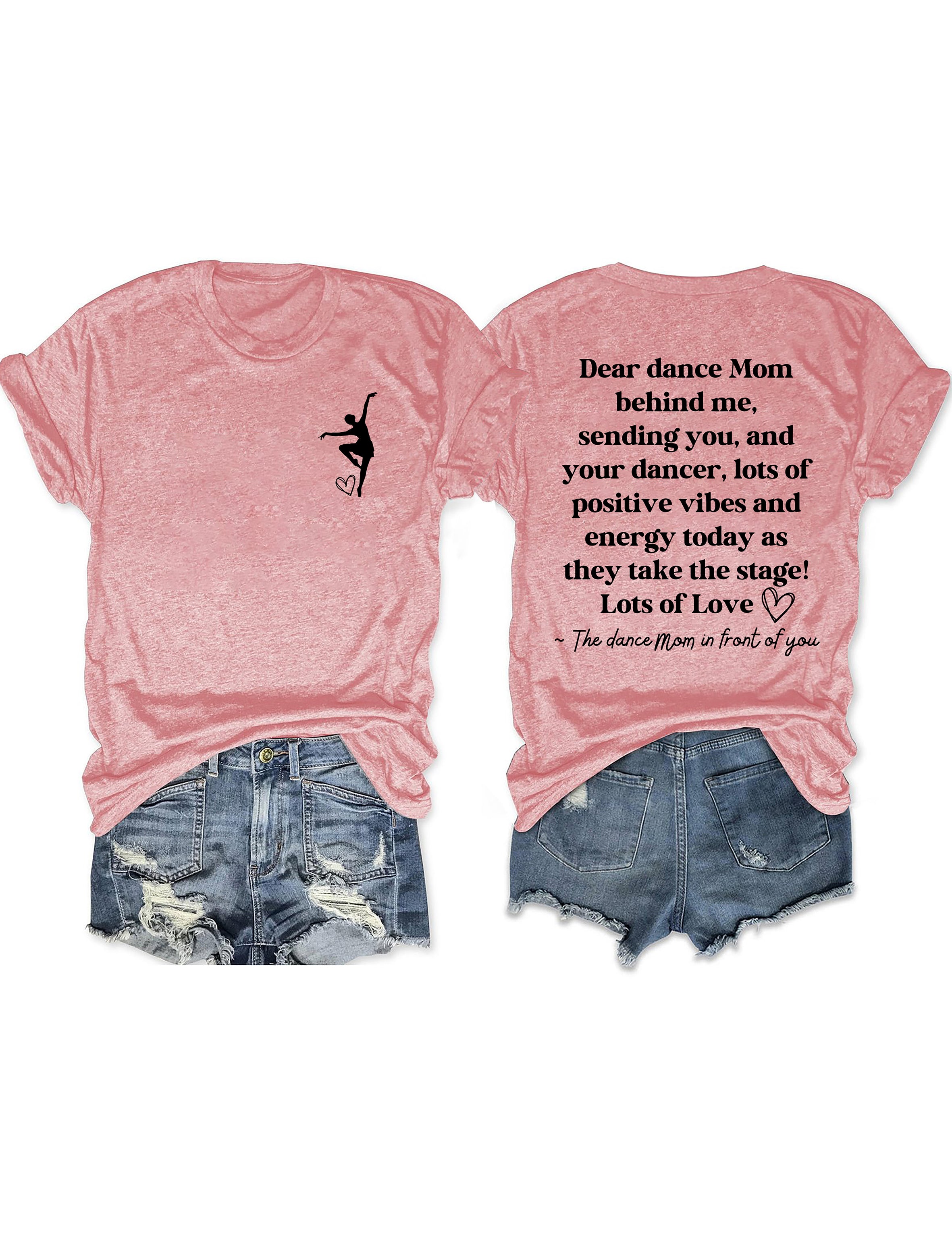 Dear Dance Mom Behind Me T-shirt