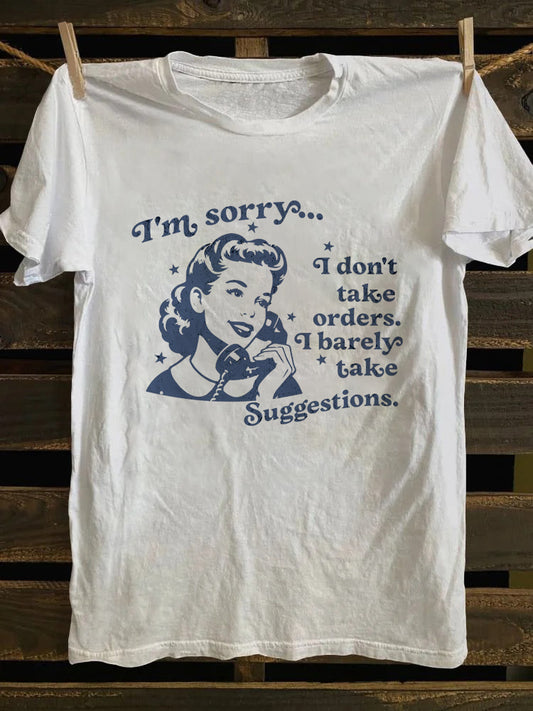 I Don't Take Orders I Barely Take Suggestions T-shirt