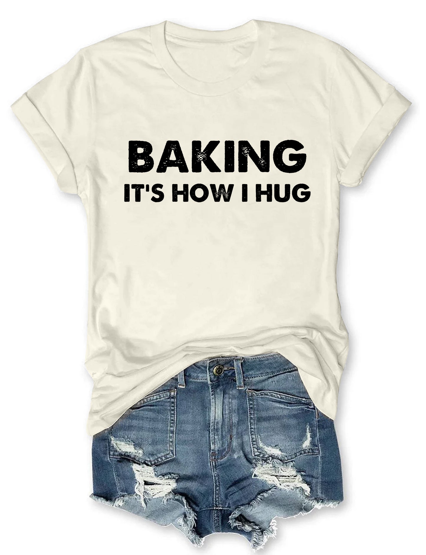 Baking It's How I Hug T-shirt