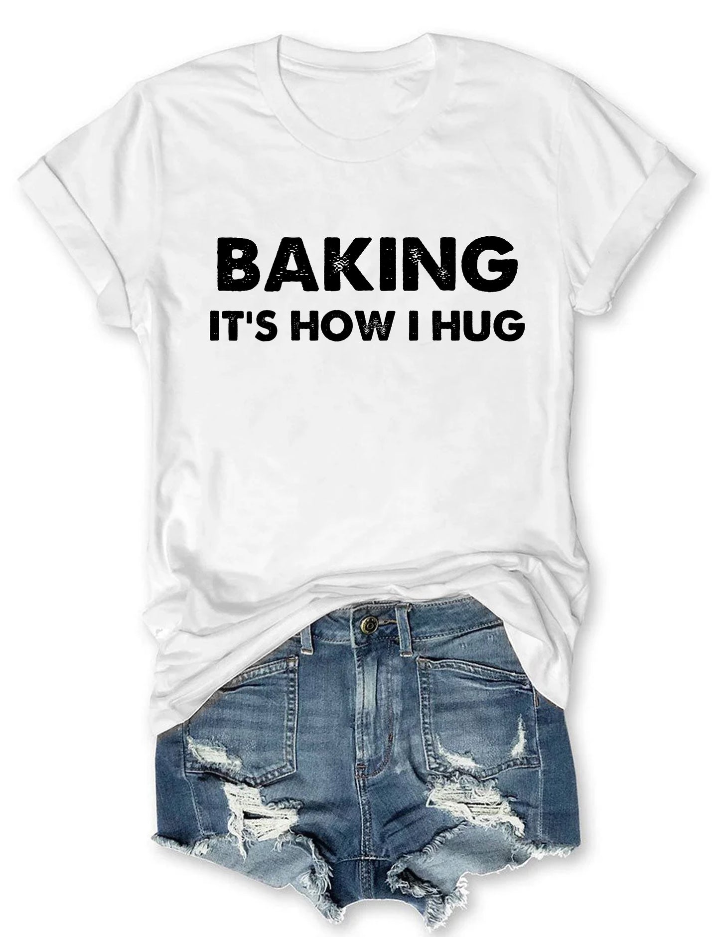 Baking It's How I Hug T-shirt