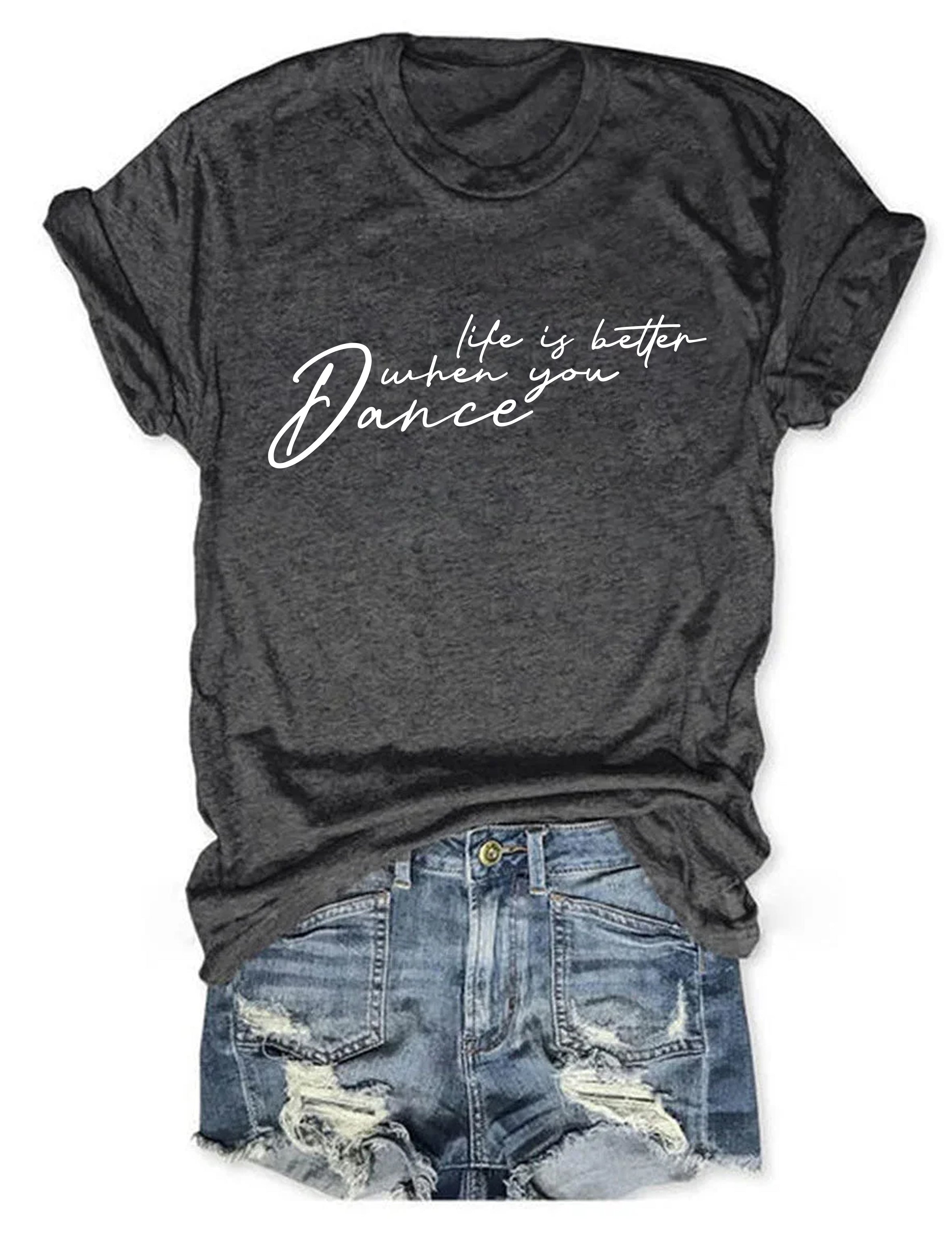 Life Is Better When You Dance T-shirt