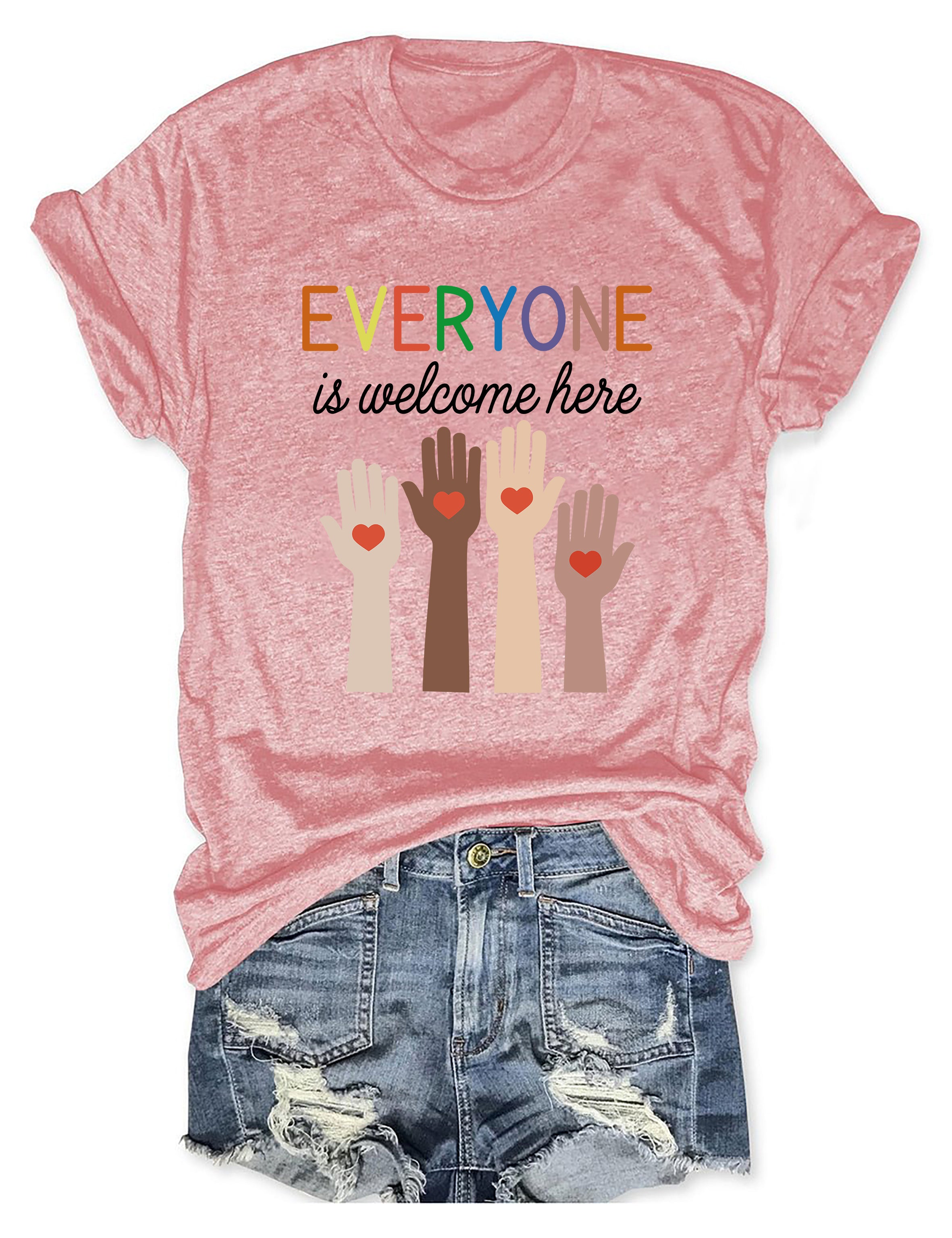 Everyone Is Welcome Here T-shirt