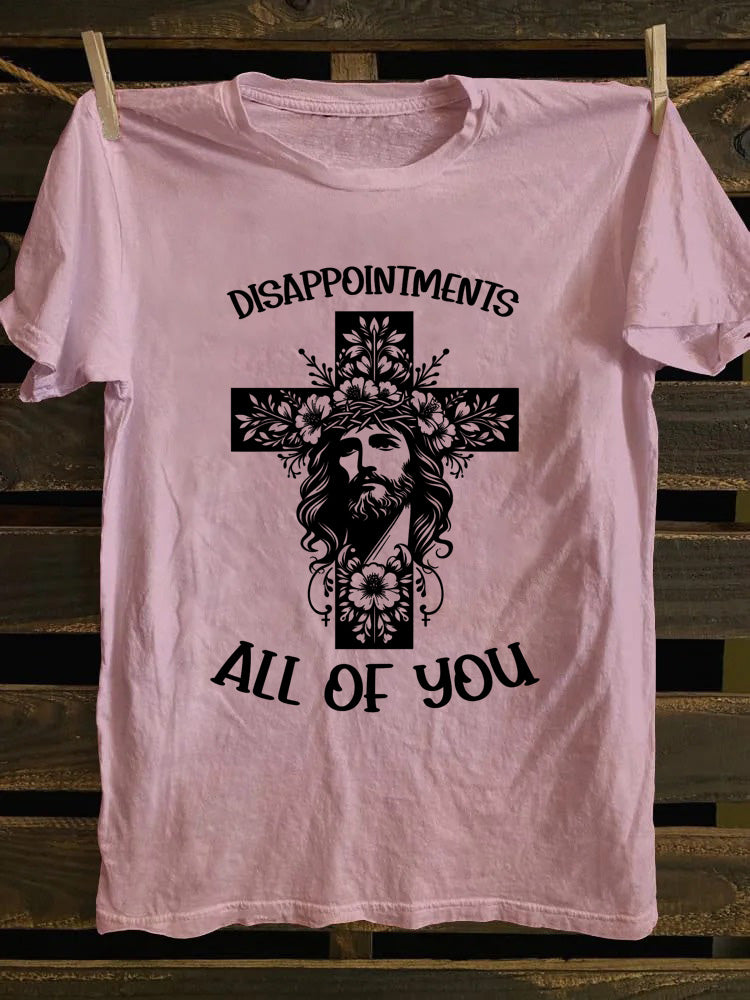 Jesus Disappointments All of You T-shirt