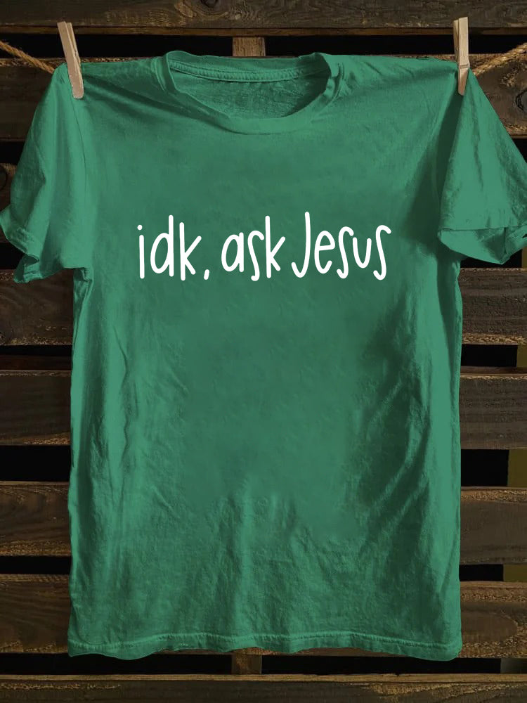 Idk Ask Jesus T-shirt