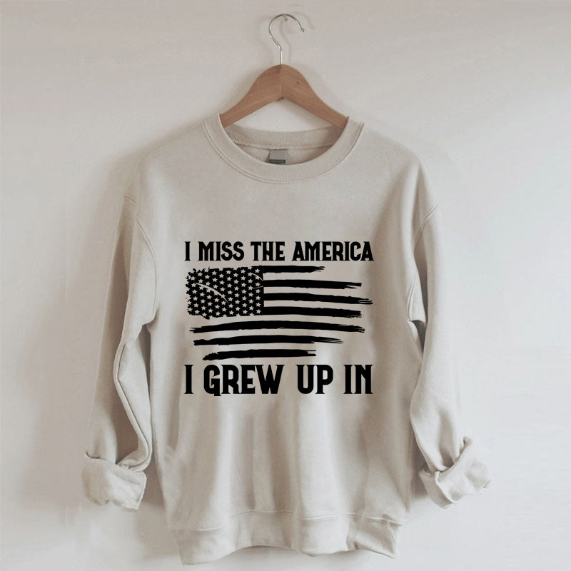 I Miss the America I Grew Up In American Flag Sweatshirt